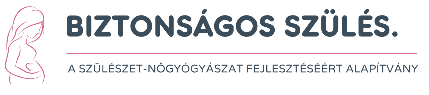 Biztonságos szülés - A Szülészet-Nőgyógyászat Fejlesztéséért Alapítvány